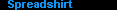 Spreadshirt